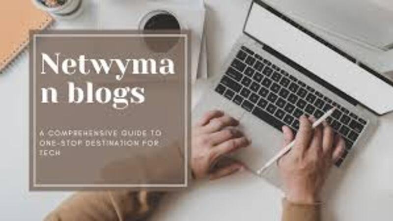 Netwyman Blogs: A Comprehensive Overview