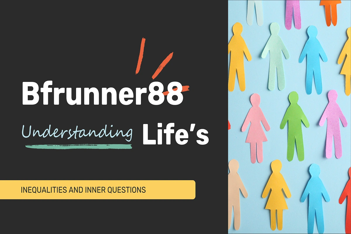 Bfrunner88: Understanding Life’s Inequalities and Inner Questions